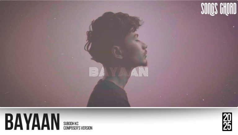 Bayaan Guitar Chords And Lyrics - Subodh KC Bayaan Guitar chords