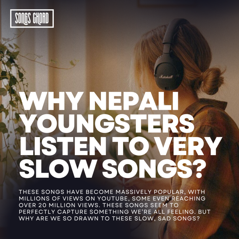 Updates Why Nepali Youngsters Listen To Very Slow Songs?